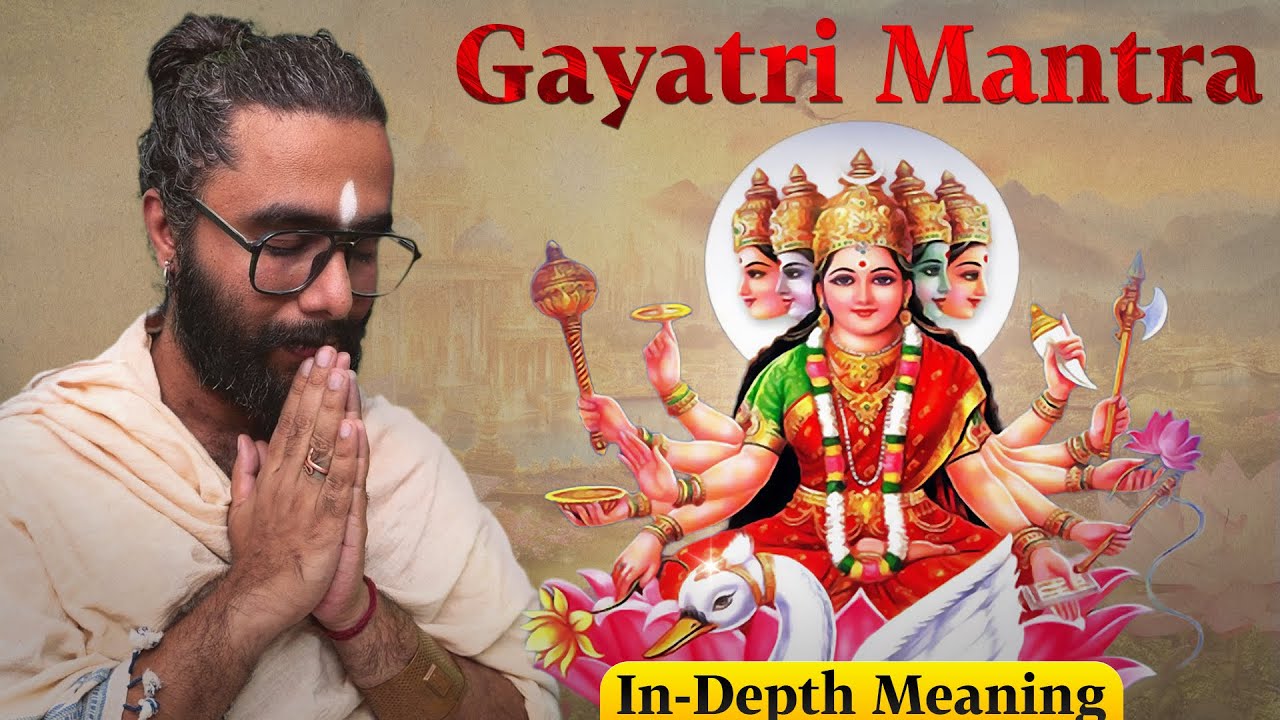 Complete, In-Depth Meaning of Gayatri Mantra - Correct Pronunciation & Spiritual Significance