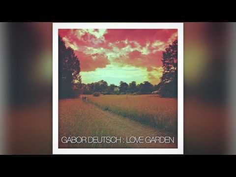 Gabor Deutsch : Love Garden (official audio)
