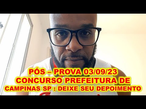 Pós-prova 03/09/23 concurso Prefeitura de Campinas SP : deixe seu depoimento