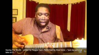 Saving The World (My Acoustic Remake) - Brad Irons