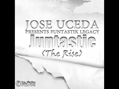 JOSE UCEDA PRES. FUNTASTIK LEGACY - Juntastic (The rise) (OFFICIAL PREVIEW)