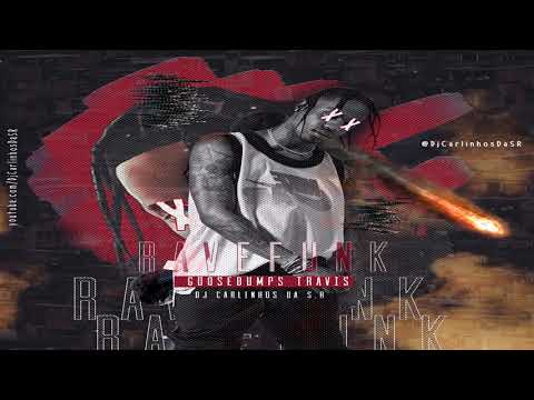 Mc GW Mc Rick - RaveFunk Goosebumps Travis ( Dj Carlinhos Da S.R )