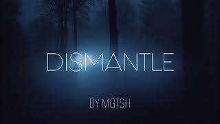 DISMANTLE // REMIX BY MGTSH