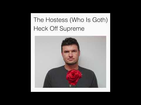 Heck Off Supreme - The Hostess (Who Is Goth)