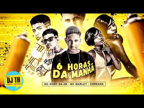 MC MARLEY, MC MURY DA ZN, COREANA - 6 HORAS DA MANHÃ