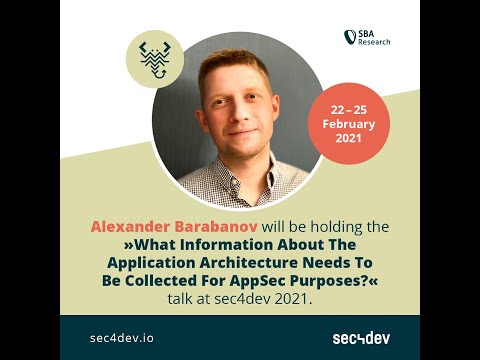 sec4dev 2021 -  The needed Information for AppSec Purposes? - Alexander Barabanov