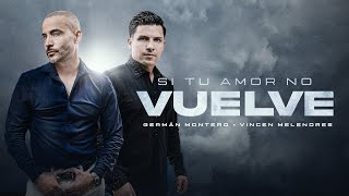 Si Tú Amor No Vuelve (Video Oficial) - Germán Montero, Vincen Melendres