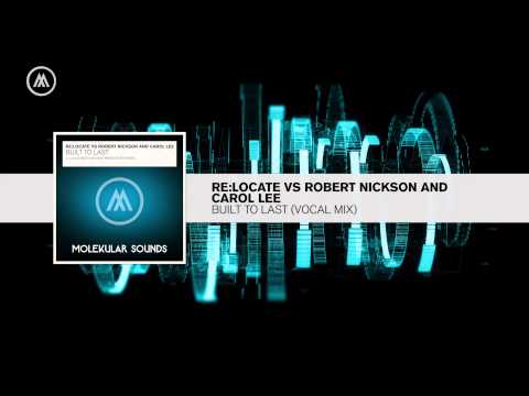 Re:Locate vs Robert Nickson and Carol lee - Built To Last +LYRICS (Molekular / RNM)