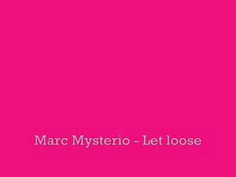 Marc Myterio  let loose