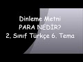 7. Sınıf  Türkçe Dersi  Dinleme/izleme kurallarını uygulama 2. Sınıf Türkçe 6. Tema Dinleme Metni, Para Nedir? Koza Yayınları. konu anlatım videosunu izle