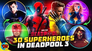 30 Superheroes in Deadpool and Wolverine 😲 | Deadpool 3 All Updates