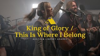 King of Glory / This Is Where I Belong 
