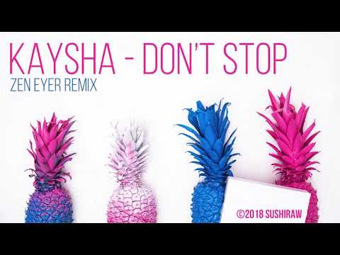 Kaysha - Don't Stop | Zen Eyer Remix