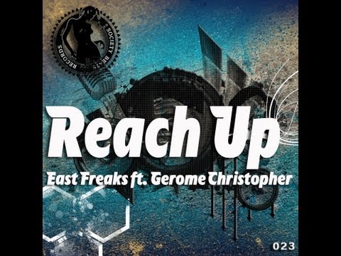East Freaks ft. Gerome Christopher - Reach Up OUT NOW!!!