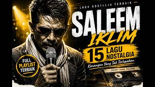 Download lagu SALEEM IKLIM – 15 Lagu Nostalgia Terbaik | Mimpi Yang Pulang, Seribu Kali Sayang mp3