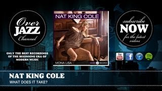 Nat King Cole - What Does It Take (1951)