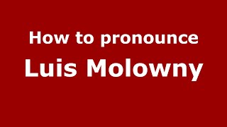 How to pronounce Luis Molowny