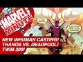 New Inhuman Casting! TWiM 200! Thanos Vs Deadpool! - Marvel Minute 2015