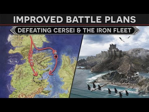 Improved Battle Plans - Defeating Cersei and the Iron Fleet (How To Fix Season 8 Episode 4)