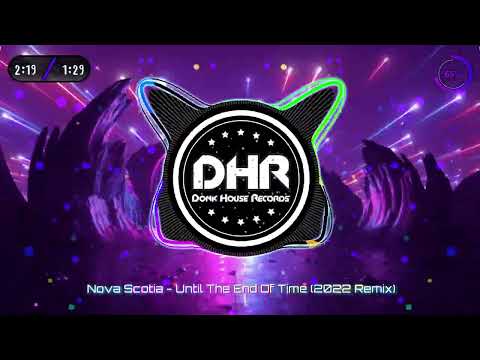 Nova Scotia - Until The End Of Time (2022 Remix) - DHR