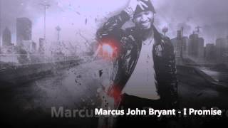 Marcus John Bryant - I Promise ( RnB Banger )