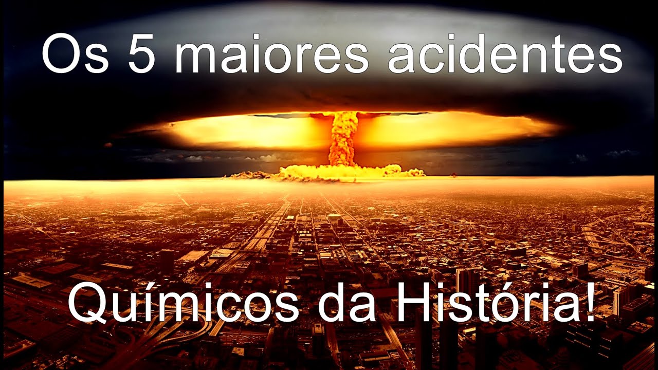 Os 5 maiores acidentes químicos da história!