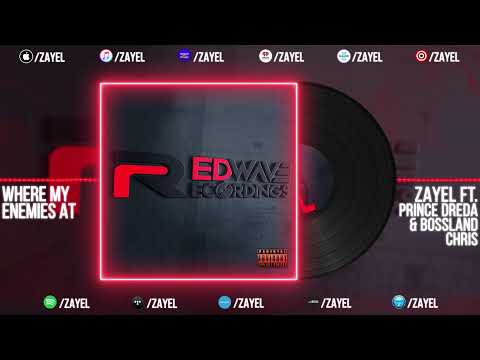 ZAYEL ft  PRINCE DREDA, LIL E & BOSSLAND CHRIS   "WHERE MY ENEMIES AT"?