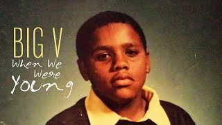 Big V - When We Were Young