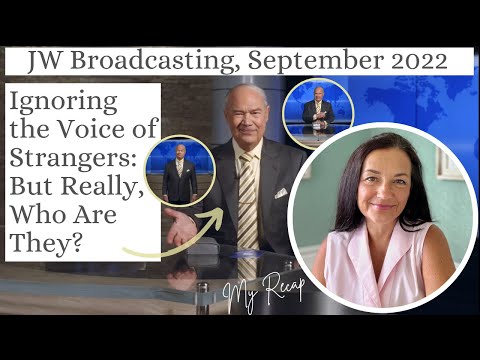 JW Broadcasting September 2022: Ignoring The Voice Of Strangers, But Really, Who Are They? #exjw