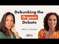 Debunking The Orgasm Debate Clitoral Vs Vaginal Orgasms Dr Laurie Mintz