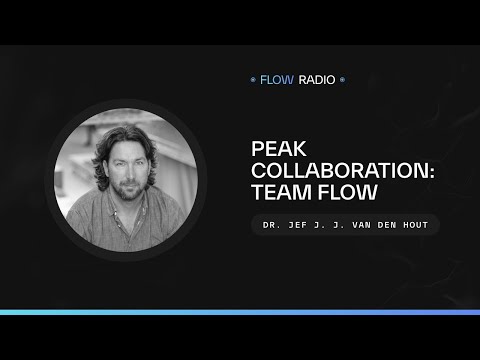 Peak Collaboration: Team Flow with Dr. Jef J. J. van den Hout