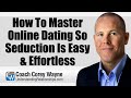 How To Master Online Dating So Seduction Is Easy Effortless