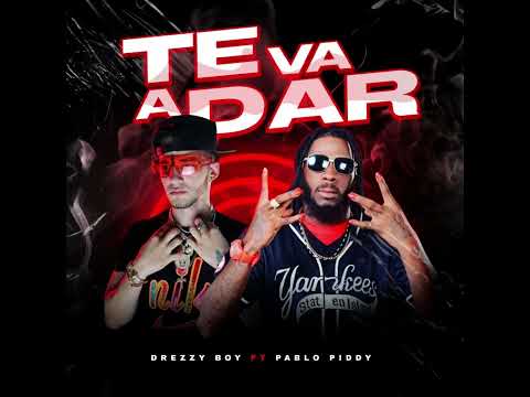 Te va a dar - Drezzy Boy ft Pablo Piddy ( Video Official )