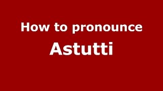 How to pronounce Astutti