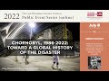 Chornobyl, 1986-2022: Toward a Global History of the Disaster