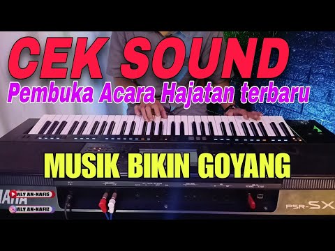 CEK SOUND PEMBUKA ACARA HAJATAN TERBARU - MUSIK BIKIN GOYANG