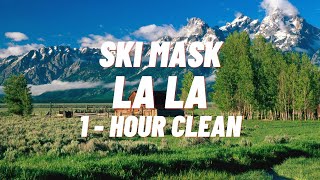 SKI MASK - LA LA [1 HOUR CLEAN]