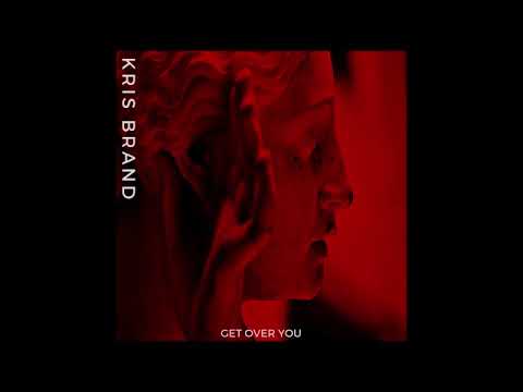 Kris Brand  - Get Over You (Official Audio)