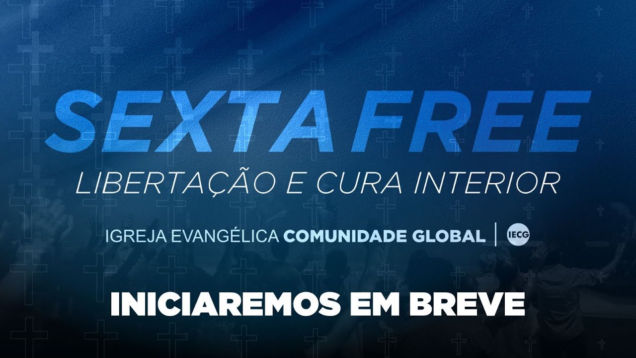 SEXTA FREE │ CULTO DE CURA E LIBERTAÇÃO │ 19H