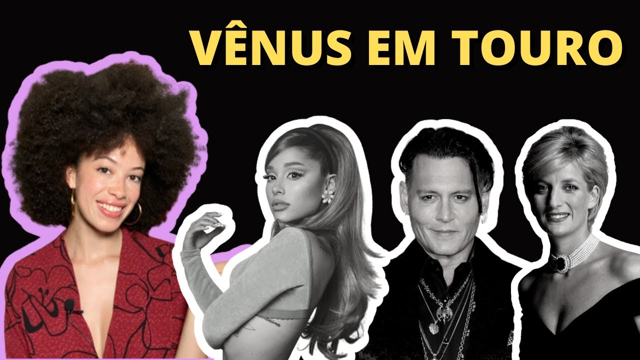 COMO AMA A VÊNUS EM TOURO - Exemplo de Famosos
