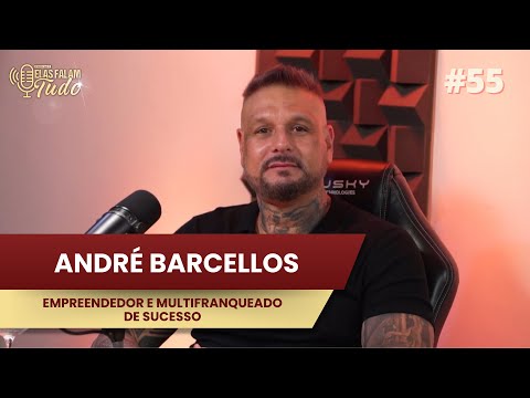 ANDRÉ BARCELLOS | ELAS FALAM TUDO #55