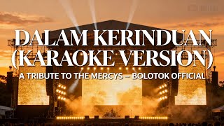 Download lagu DALAM KERINDUAN – THE MERCY’S (KARAOKE ROCK COVER BOLOTOK ) mp3