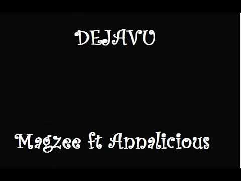 MAGZEE - DEJAVU  ft Annalicious