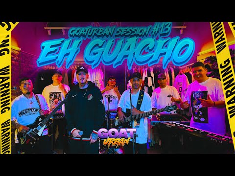 EH GUACHO 😎- SESSION #13 EN VIVO GOATURBAN