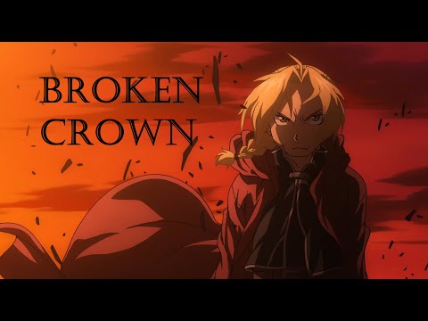 [4K 60 FPS] Fullmetal Alchemist Brotherhood AMV - Broken Crown