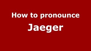 How to pronounce Jaeger
