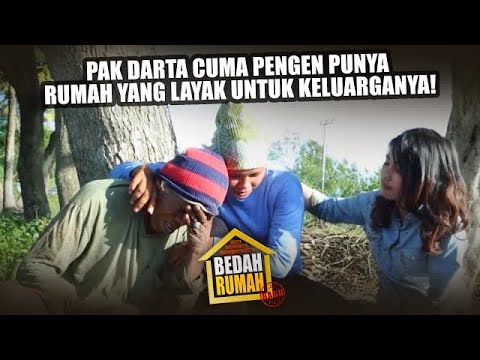Pak Darta Cuma Pengen Punya Rumah Yang Layak Untuk Keluarganya! - BEDAH RUMAH EPISODE 213