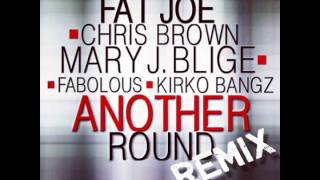 Fat Joe - Another Round (Remix) CDQ (Feat. Chris Brown Mary J Blige Fabolous & Kirko Bangz)