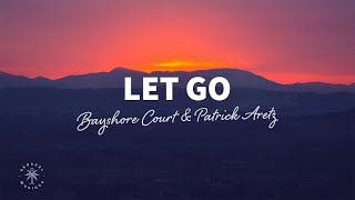 Bayshore Court & Patrick Aretz - Let Go (Lyrics)