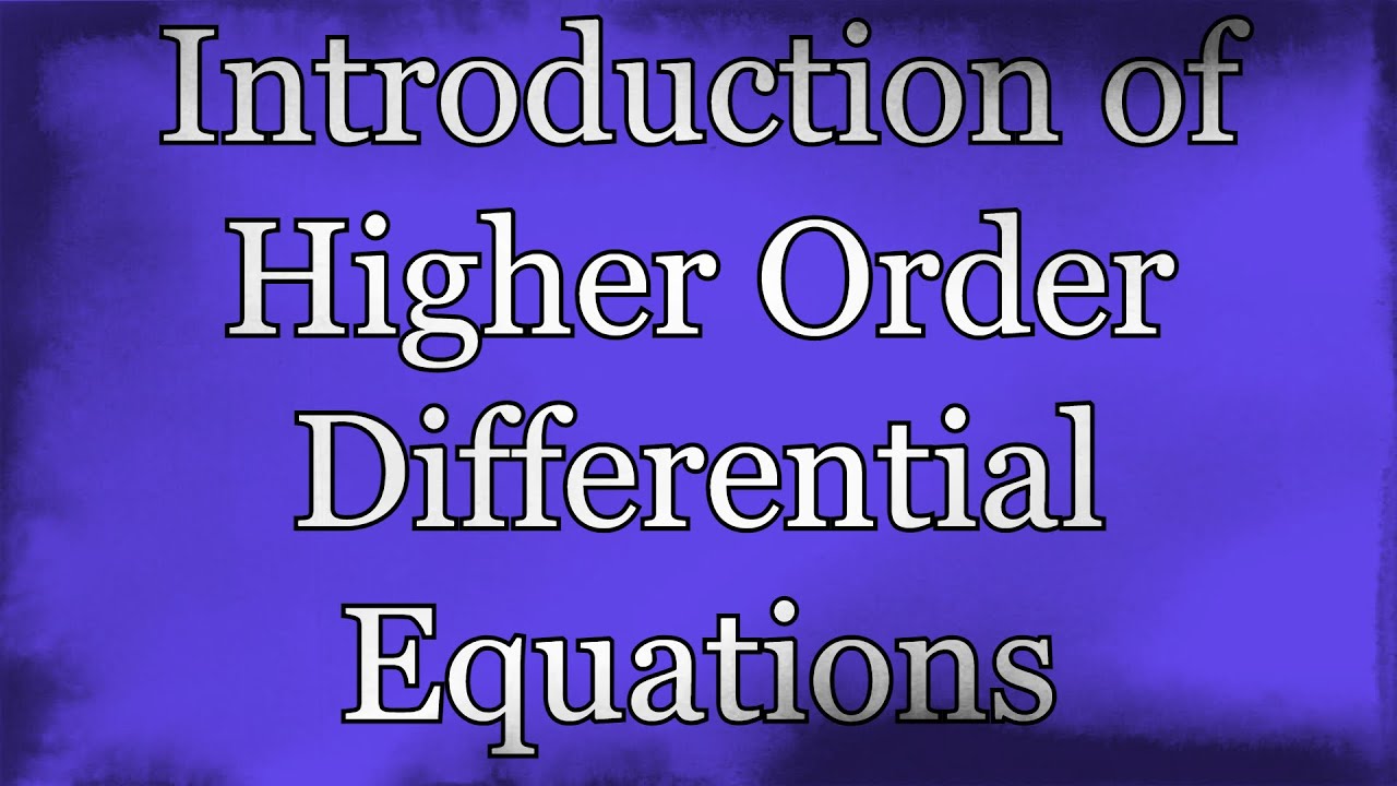 Introduction of Higher Order Differential Equations | Homogeneous & non-Homogeneous Higher Order ODE